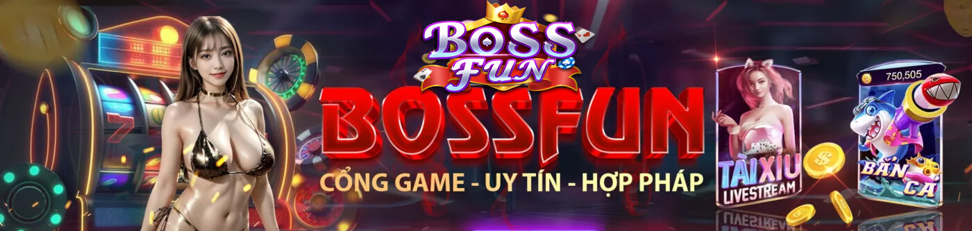 Nhà Cái BossFun: Casino Cá Cược Uy Tín Hàng Đầu 2025 - BossFun amountportion 1 banner bossfun